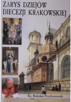 Zarys dziejów diecezji Krakowskiej