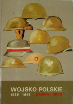 Wojsko Polskie 1939 - 1945 Barwa i Bron