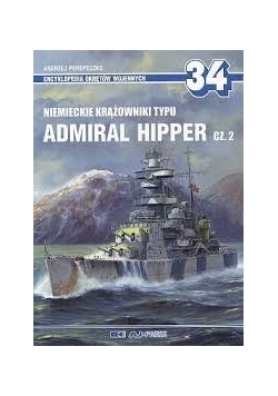 Encyklopedia okrętów wojennych 34. Niemieckie krążowniki typu  Admiral Hipper Cz.2