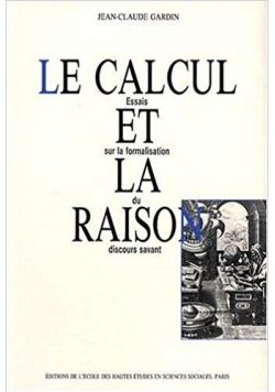 Le calcul et la raison: essais sur la formalisation du discours savant