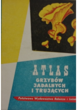 Atlas grzybów jadalnych i trujących