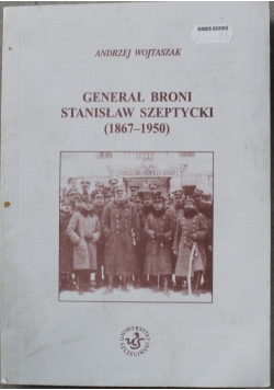 Generał broni Stanisław Szeptycki