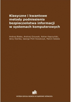 Klasyczne i kwantowe metody podniesienia bezpieczeństwa informacji w systemach komputerowych