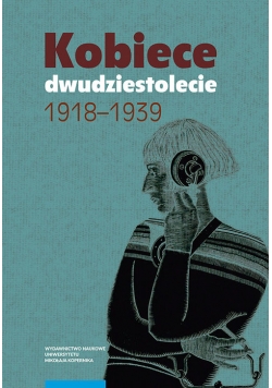 Kobiece dwudziestolecie 1918-1939