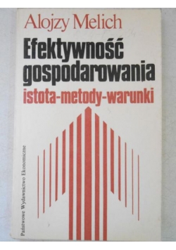 Efektywność gospodarowania. Istota-metody-warunki