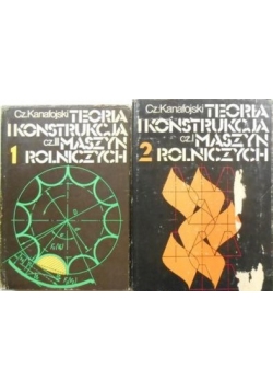 Teoria i konstrukcja maszyn rolniczych, Tom I-II