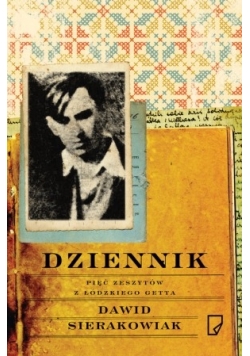 Dziennik. Pięć zeszytów z Łódzkiego Getta