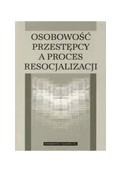 Osobowość przestępcy a proces resocjalizacji