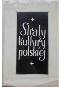 Straty kultury polskiej 1939 - 1944, T. I, 1945 r.