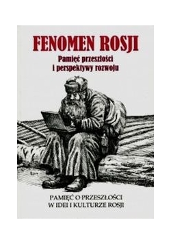 Fenomen Rosji Część 1 Pamięć przeszłości i perspektywy rozwoju