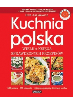 Kuchnia Polska wielka księga sprawdzonych przepisów