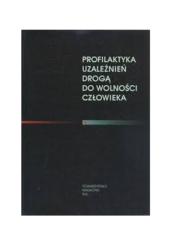 Profilaktyka uzależnień do wolności człowieka