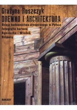 Drewno i architektura. Dzieje budownictwa...
