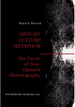 History Culture Metaphor The Facets of Non Classical Historiography