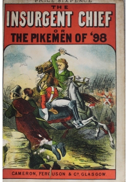 The insurgent chief or pikemen of 98