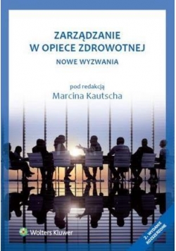 Zarządzanie w opiece zdrowotnej. Nowe wyzwania w.2