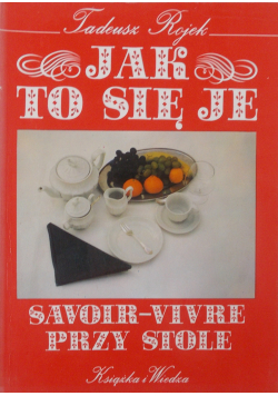 Jak to się je Savoir-vivre przy stole