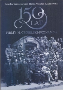 150 lat firmy H.Cegielski-Poznań S.A.