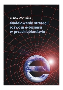 Modelowanie strategii rozwoju e biznesu w przedsiębiorstwie