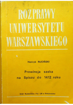 Rozprawy Uniwersytetu Warszawskiego Prowincja saska na Spiszu do 1412 roki