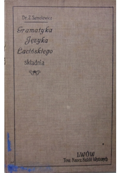 Gramatyka języka łacińskiego. Część II składnia, 1909 r.