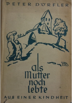 Als Mutter noch lebte ,1930 r.