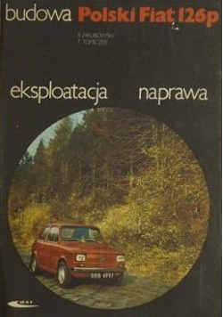 Budowa Polski Fiat 126p  eksploatacja, naprawa