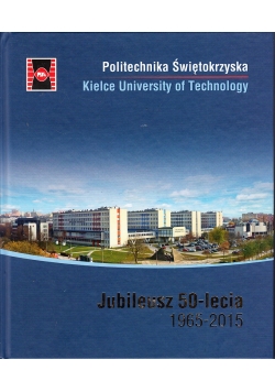 Politechnika Świętokrzyska Jubileusz 50 lecia 1965 2015