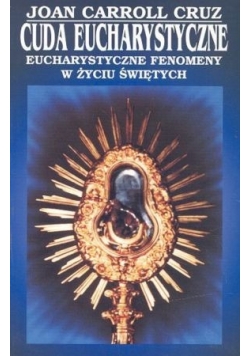 Cuda Eucharystyczne Eucharystyczne fenomeny w życiu świętych