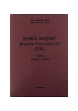 System instytucji prawno finansowych PRL, tom I