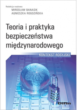 Teoria i praktyka bezpieczeństwa międzynarodowego