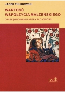 Wartość współżycia małżeńskiego o pielęgnowaniu sfery płciowości