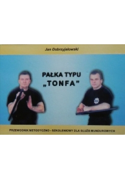 Pałka typu "tonfa". Przewodnik metodyczno-szkoleniowy dla służb mundurowych