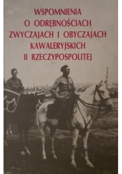 Wspomnienia o odrębnościach, zwyczajach i obyczajach kawaleryjskich II Rzeczypospolitej