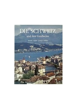 Die Schweiz und ihre Geschichte