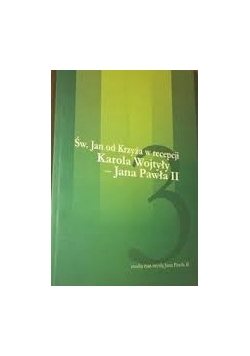 Św. Jan od Krzyża w recepcji Karola Wojtyły - Jana Pawła II