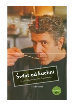 Świat od kuchni. W poszukiwaniu posiłku doskonałego