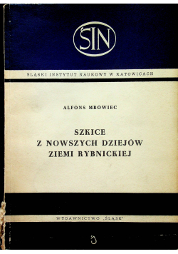 Szkice z naszych dziejów ziemi Rybnickiej