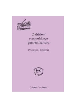 Z dziejów staropolskiego pamiętnikarstwa