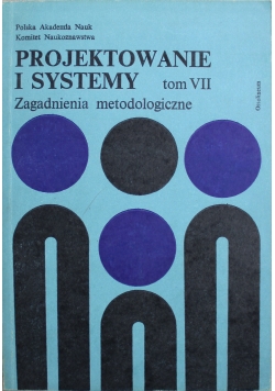 Projektowanie i systemy Tom VII