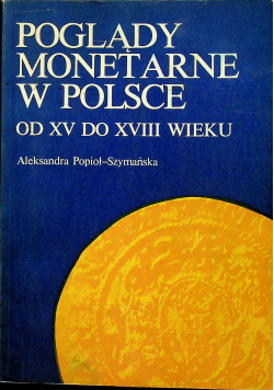 Poglądy monetarne w Polsce od XV do XVIII wieku