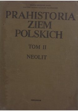 Prahistoria ziem Polskich tom II Neolit