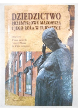 Dziedzictwo przemysłowe Mazowsze i jego rola w turystyce