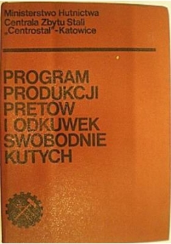 Program produkcji prętów i odkuwek swobodnie kutych