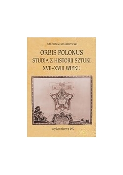 Orbis Polonus. Studia z historii sztuki XVII-XVIII wieku