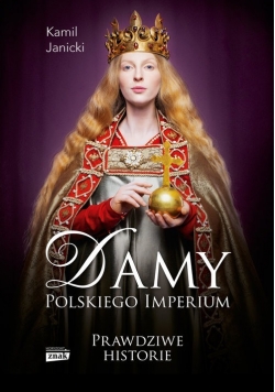 Damy polskiego imperium Kobiety które zbudowały mocarstwo, Nowa