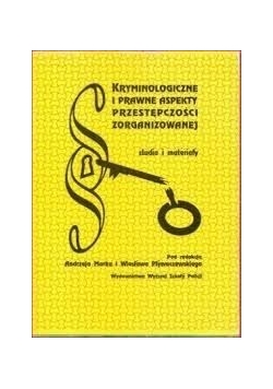 Kryminologiczne i prawne aspekty przestępczości zorganizowanej