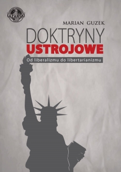 Doktryny ustrojowe Od liberalizmu do libertarianizmu