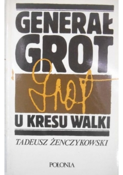 Generał Grot u kresu walki