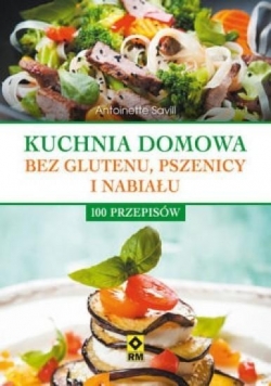 Kuchnia domowa bez glutenu, pszenicy i nabiału